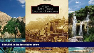Big Deals  East Texas Logging Railroads (Images of Rail)  Best Seller Books Most Wanted