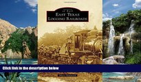 Big Deals  East Texas Logging Railroads (Images of Rail)  Best Seller Books Most Wanted