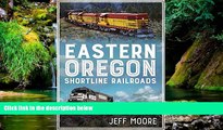 Big Deals  Eastern Oregon Shortline Railroads (America Through Time)  Best Seller Books Most Wanted