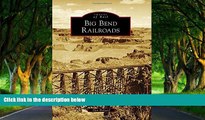 Big Deals  Big Bend Railroads (Images of Rail)  Best Seller Books Best Seller