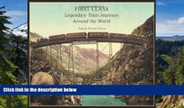 Big Deals  First Class: Legendary Train Journeys Around the World  Free Full Read Best Seller