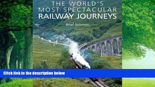 Big Deals  The World s Most Spectacular Railway Journeys  Free Full Read Most Wanted