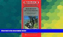 Big Deals  Railroads of Colorado: A Guide to Narrow Gauge and Modern Trains (Colorado Traveler