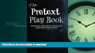 FAVORIT BOOK The Pretext Playbook: Instruction Manual for Intentional Misleading Fabrication READ