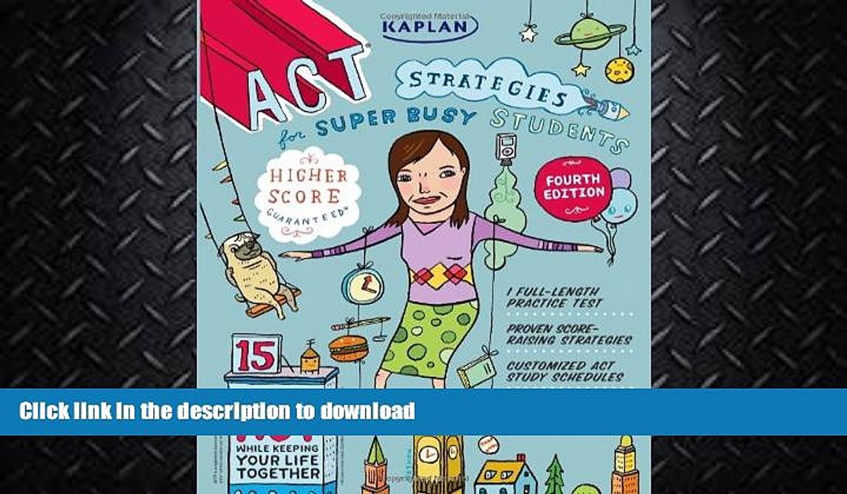 EBOOK ONLINE  Kaplan ACT Strategies for Super Busy Students: 15 Simple Steps to Tackle the ACT