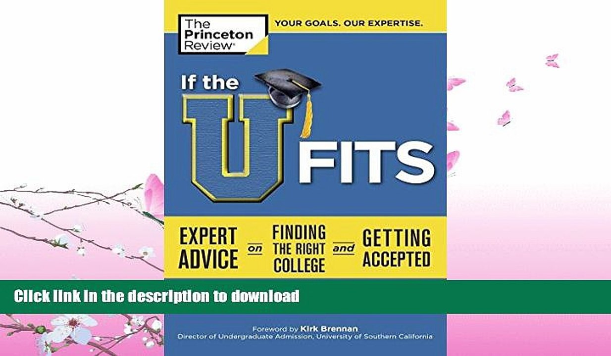 READ BOOK  If the U Fits: Expert Advice on Finding the Right College and Getting Accepted