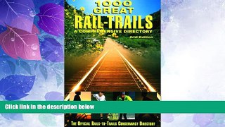 Big Deals  1000 Great Rail-Trails, 2nd: A Comprehensive Directory (Rails-to-Trails Series)  Best