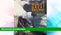 Big Deals  The World s Great Railway Journeys  Free Full Read Best Seller