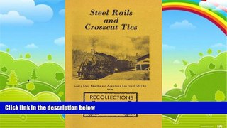 Big Deals  Steel Rails and Crosscut Ties: Early Day Northwest Arkansas Railroad Stories from