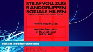 Big Deals  Bahnhofsmission in Deutschland 1897 - 1987: Sozialwissenschaftliche Analyse einer