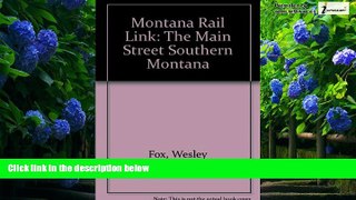 Big Deals  Montana Rail Link: The Main Street of Southern Montana  Free Full Read Best Seller