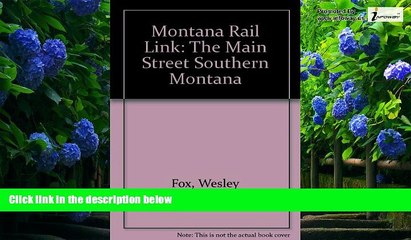 Big Deals  Montana Rail Link: The Main Street of Southern Montana  Free Full Read Best Seller