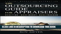 [PDF] The Outsourcing Guide for Appraisers: More Time, More Money, More Freedom Full Online