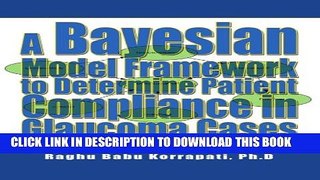 [PDF] A Bayesian Model Framework to Determine Patient Compliance in Glaucoma Cases Full Colection