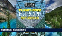 Must Have PDF  Time Out Flight Free Europe: Great Breaks by Rail, Road, and Sea (Time Out Guides)