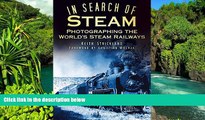 Must Have PDF  In Search of Steam: Photographing the World s Steam Railways  Best Seller Books