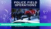 read here  Police Field Operations: Theory Meets Practice (2nd Edition)