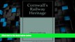 Big Deals  Cornwall s Railway Heritage  Free Full Read Most Wanted