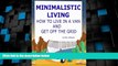 Big Deals  Minimalistic Living: How To Live In A Van And Get Off The Grid  Best Seller Books Best