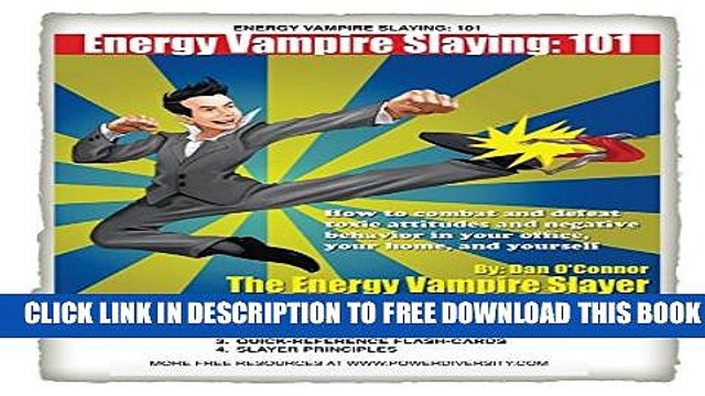 [PDF] Energy Vampire Slaying: 101: How to combat negativity and toxic attitudes in your office, in