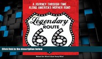Big Deals  Legendary Route 66: A Journey Through Time Along America s Mother Road  Free Full Read