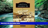 Big Deals  Oregon s Highway 99 (Images of America)  Free Full Read Most Wanted