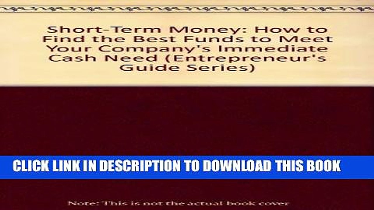 [PDF] Short-Term Money: How to Find the Best Funds to Meet Your Company s Immediate Cash Need