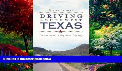 Big Deals  Driving Southwest Texas:: On the Road in Big Bend Country (History   Guide)  Best