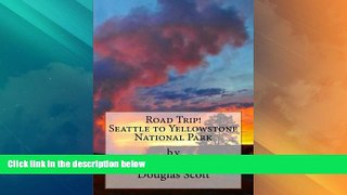 Big Deals  Seattle to Yellowstone: Road Trip!  Best Seller Books Best Seller