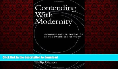 FAVORIT BOOK Contending With Modernity: Catholic Higher Education in the Twentieth Century FREE