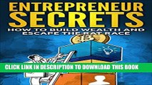 [PDF] Entrepreneur Secrets: How to Build Wealth and Escape the Rat Race [entrepreneur,
