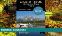 Big Deals  Grand Teton National Park Tour Guide: Your personal tour guide for Grand Teton travel