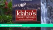 Big Deals  Idaho s Scenic Highways: A Mile-By-Mile Road Guide  Best Seller Books Best Seller