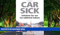 Big Deals  Car Sick: Solutions for Our Car-addicted Culture  Free Full Read Most Wanted