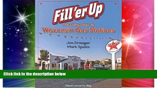 Big Deals  Fill  er Up: The Glory Days of Wisconsin Gas Stations (Places Along the Way)  Best