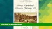 Big Deals  Along Wyoming s Historic Highway 20 (Postcard History)  Free Full Read Best Seller