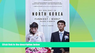 Big Deals  My Holiday in North Korea: The Funniest/Worst Place on Earth  Free Full Read Most Wanted