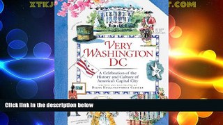 Big Deals  Very Washington DC: A Celebration of the History and Culture of America s Capital City