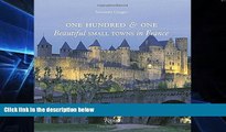 Must Have PDF  One Hundred   One Beautiful Small Towns in France (Rizzoli Classics)  Free Full