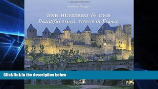 Must Have PDF  One Hundred   One Beautiful Small Towns in France (Rizzoli Classics)  Free Full