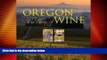 Big Deals  Oregon: The Taste of Wine  Free Full Read Most Wanted