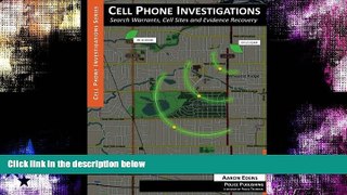read here  Cell Phone Investigations: Search Warrants, Cell Sites and Evidence Recovery