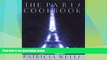 Big Deals  The Paris Cookbook  Free Full Read Most Wanted
