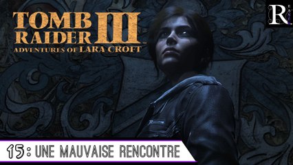Épopée : Tomb Raider III ( part 15 )