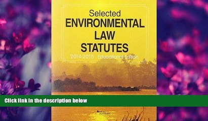 FULL ONLINE  Selected Environmental Law Statutes: 2014-2015 Educational Edition (Selected Statutes)