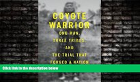 read here  Coyote Warrior: One Man, Three Tribes, and the Trial That Forged a Nation