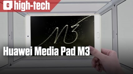 Présentation de la Huawei Media Pad M3