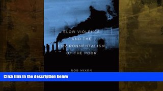 complete  Slow Violence and the Environmentalism of the Poor