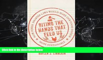 book online  Biting the Hands That Feed Us: How Fewer, Smarter Laws Would Make Our Food System