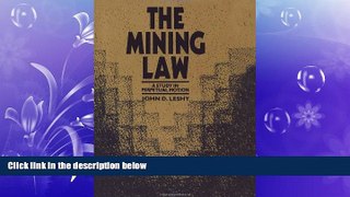 FULL ONLINE  The Mining Law: A Study in Perpetual Motion (Resources for the Future)